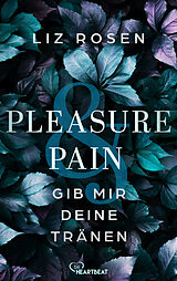 E-Book (epub) Pleasure and Pain - Gib mir deine Tränen von Liz Rosen