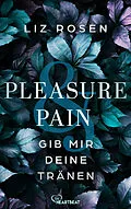 E-Book (epub) Pleasure and Pain - Gib mir deine Tränen von Liz Rosen