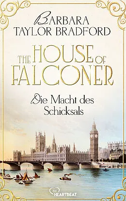 E-Book (epub) The House of Falconer - Die Macht des Schicksals von Barbara Taylor Bradford