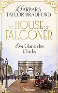 E-Book (epub) The House of Falconer - Der Glanz des Glücks von Barbara Taylor Bradford