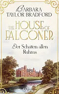 E-Book (epub) The House of Falconer - Der Schatten allen Ruhms von Barbara Taylor Bradford