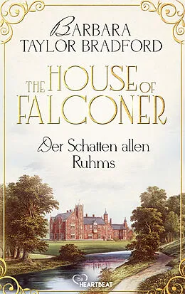 E-Book (epub) The House of Falconer - Der Schatten allen Ruhms von Barbara Taylor Bradford