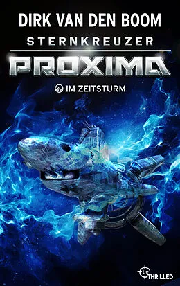 E-Book (epub) Sternkreuzer Proxima - Im Zeitsturm von Dirk van den Boom
