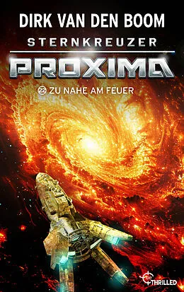 E-Book (epub) Sternkreuzer Proxima - Zu nah am Feuer von Dirk van den Boom