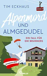 E-Book (epub) Alpenmord und Almgedudel von Tim Eckhaus