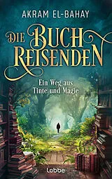 E-Book (epub) Die Buchreisenden - Ein Weg aus Tinte und Magie von Akram El-Bahay