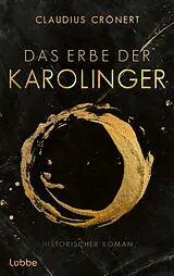 E-Book (epub) Das Erbe der Karolinger von Claudius Crönert