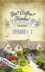 eBook (epub) Tea? Coffee? Murder! - Episode 1-3 de Ellen Barksdale