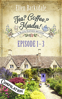 eBook (epub) Tea? Coffee? Murder! - Episode 1-3 de Ellen Barksdale