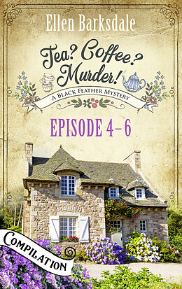 eBook (epub) Tea? Coffee? Murder! - Episode 4-6 de Ellen Barksdale