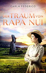 E-Book (epub) Der Traum von Rapa Nui von Carla Federico, Julia Kröhn