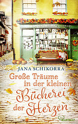 E-Book (epub) Große Träume in der kleinen Bücherei der Herzen von Jana Schikorra