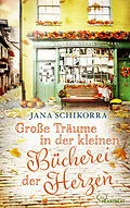 E-Book (epub) Große Träume in der kleinen Bücherei der Herzen von Jana Schikorra