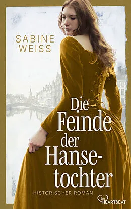 E-Book (epub) Die Feinde der Hansetochter von Sabine Weiß