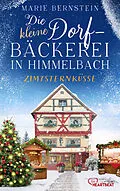 E-Book (epub) Die kleine Dorfbäckerei in Himmelbach - Zimtsternküsse von Marie Bernstein