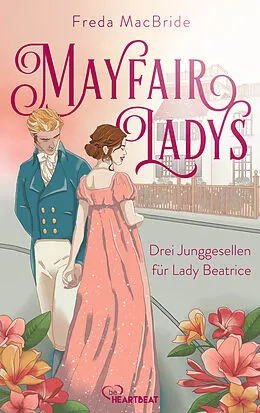 E-Book (epub) Mayfair Ladys - Drei Junggesellen für Lady Beatrice von Freda MacBride