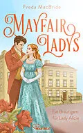 E-Book (epub) Mayfair Ladys - Ein Bräutigam für Lady Alicia von Freda MacBride