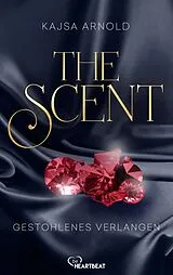 E-Book (epub) The Scent - Gestohlenes Verlangen von Kajsa Arnold