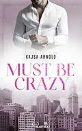 E-Book (epub) Must be Crazy von Kajsa Arnold