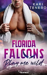 E-Book (epub) Florida Falcons - Play me wild von Kari Tenero