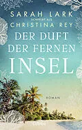 E-Book (epub) Der Duft der fernen Insel von Christina Rey