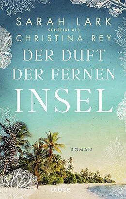 E-Book (epub) Der Duft der fernen Insel von Christina Rey