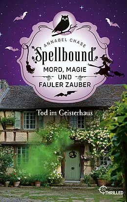 E-Book (epub) Spellbound - Tod im Geisterhaus von Annabel Chase