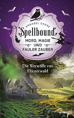 E-Book (epub) Spellbound - Die Werwölfe von Flüsterwald von Annabel Chase