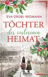 E-Book (epub) Töchter der verlorenen Heimat von Eva Grübl-Widmann