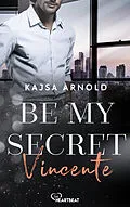 E-Book (epub) Be my Secret - Vincente von Kajsa Arnold