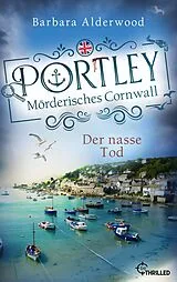 E-Book (epub) Portley - Der nasse Tod | Cosy Crime zwischen Cornish Pasties und dunklen Dorfgeheimnissen von Barbara Alderwood