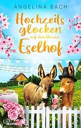 E-Book (epub) Hochzeitsglocken auf dem kleinen Eselhof von Angelina Bach