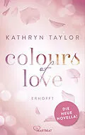 E-Book (epub) Colours of Love - Erhofft von Kathryn Taylor