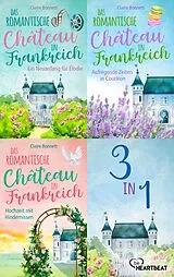 E-Book (epub) Das romantische Château in Frankreich - Alle drei Romane von Claire Bonnett
