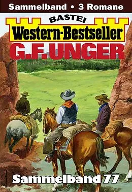E-Book (epub) G. F. Unger Western-Bestseller Sammelband 77 von G. F. Unger