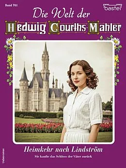 E-Book (epub) Die Welt der Hedwig Courths-Mahler 761 von Renate Busch