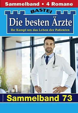 E-Book (epub) Die besten Ärzte - Sammelband 73 von Katrin Kastell, Marina Anders, Stefan Frank