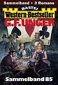 E-Book (epub) G. F. Unger Western-Bestseller Sammelband 85 von G. F. Unger