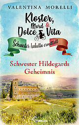 E-Book (epub) Kloster, Mord und Dolce Vita - Schwester Hildegards Geheimnis von Valentina Morelli