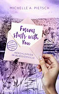 E-Book (epub) Forever Starts With You - Herzklopfen in Blossomville von Michelle A. Pietsch