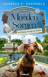 E-Book (epub) Morden ohne Sorgen - Ein Pfarrer hängt am Haken von Andreas K. Buchholz