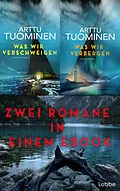 E-Book (epub) Was wir verschweigen/Was wir verbergen von Arttu Tuominen