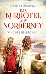 E-Book (epub) Das Kurhotel auf Norderney - Wind des Neubeginns von Claudia Schirdewan