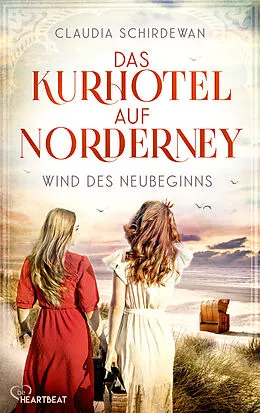 E-Book (epub) Das Kurhotel auf Norderney - Wind des Neubeginns von Claudia Schirdewan