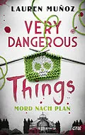 E-Book (epub) Very Dangerous Things - Mord nach Plan von Lauren Muñoz