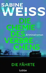 E-Book (epub) Die Chemie des Verbrechens - Die Fährte von Sabine Weiß