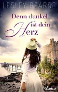 E-Book (epub) Denn dunkel ist dein Herz von Lesley Pearse