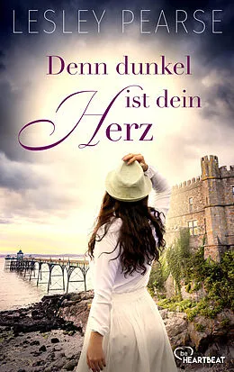 E-Book (epub) Denn dunkel ist dein Herz von Lesley Pearse