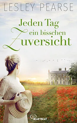 E-Book (epub) Jeden Tag ein bisschen Zuversicht von Lesley Pearse