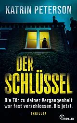E-Book (epub) Der Schlüssel - Die Tür zu deiner Vergangenheit war fest verschlossen. Bis jetzt. von Katrin Peterson
